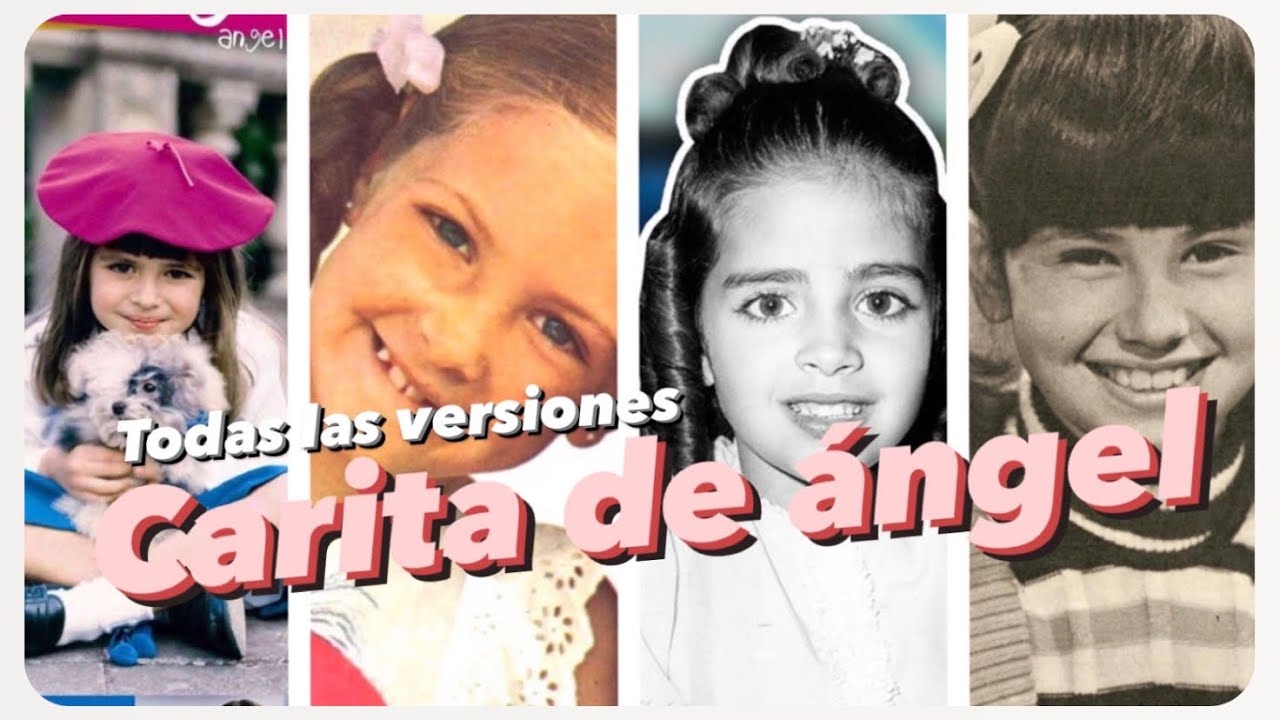 Todas las versiones de Carita de ángel