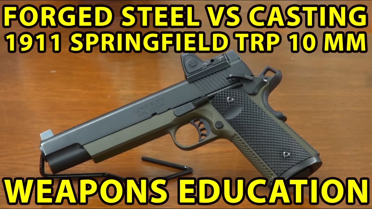 Qualities Of A 1911 Pistol. Forged Or Cast? Springfield TRP 10mm Weapons Education