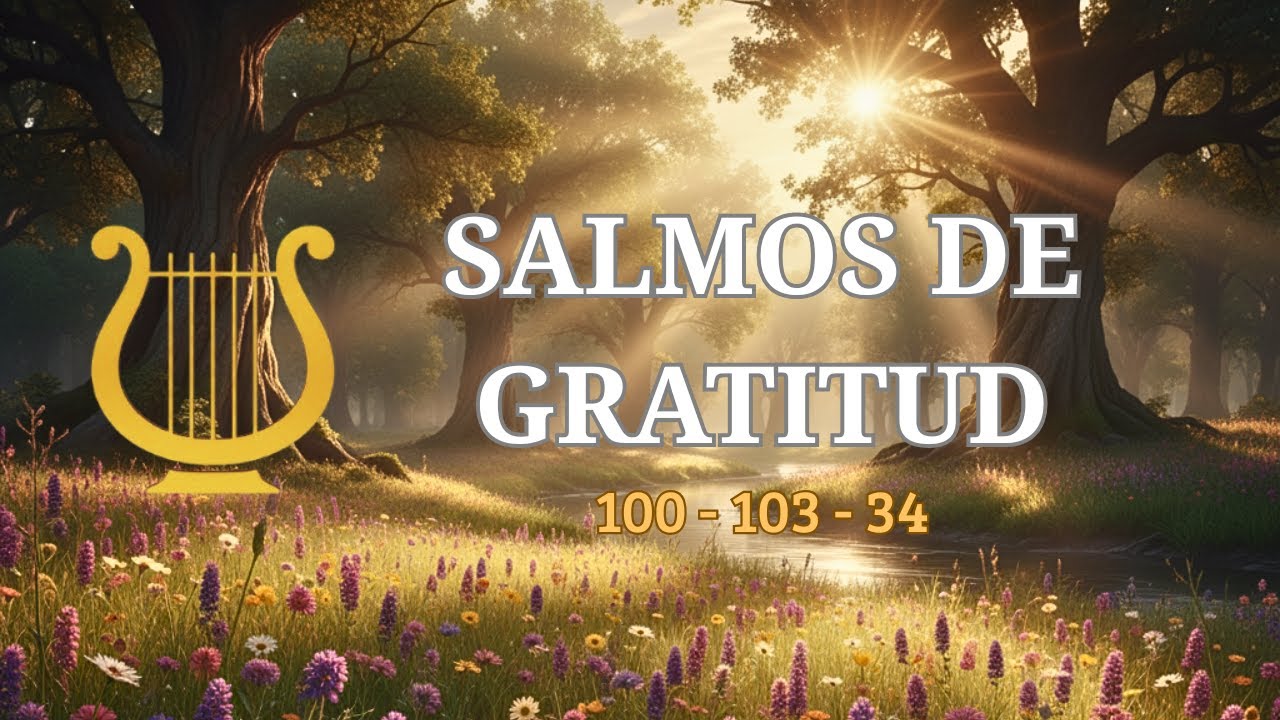 Salmos Cantados de Gratitud: Música Cristiana para Dar Gracias | Salmos 100, 103 y 34 | Alegría y Fe