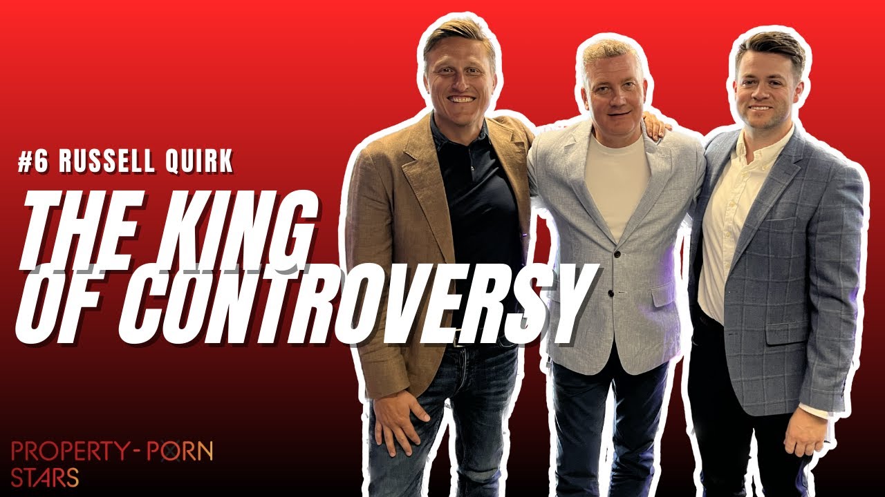 Estate Agency's King of Controversy... #6 Russell Quirk