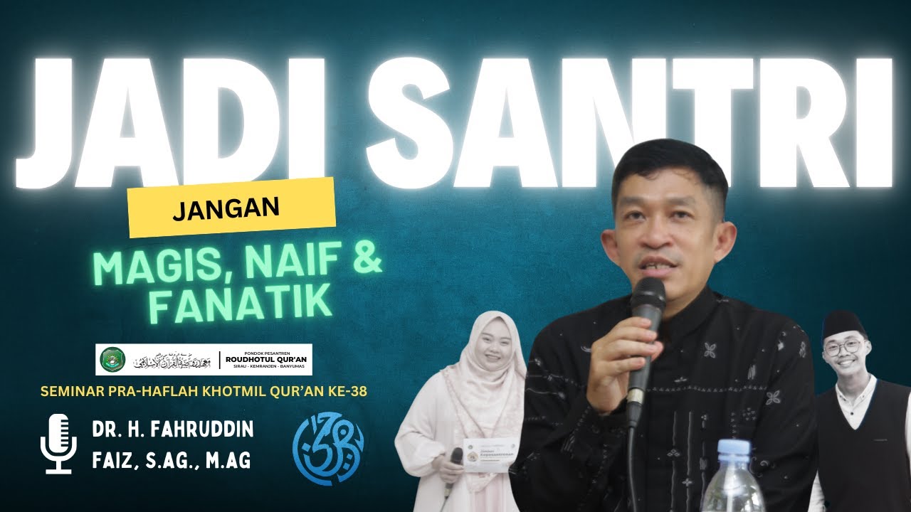 JADI SANTRI JANGAN MAGIS, NAIF, DAN FANATIK - Dr. H. Fahruddin Faiz, S.Ag., M.Ag