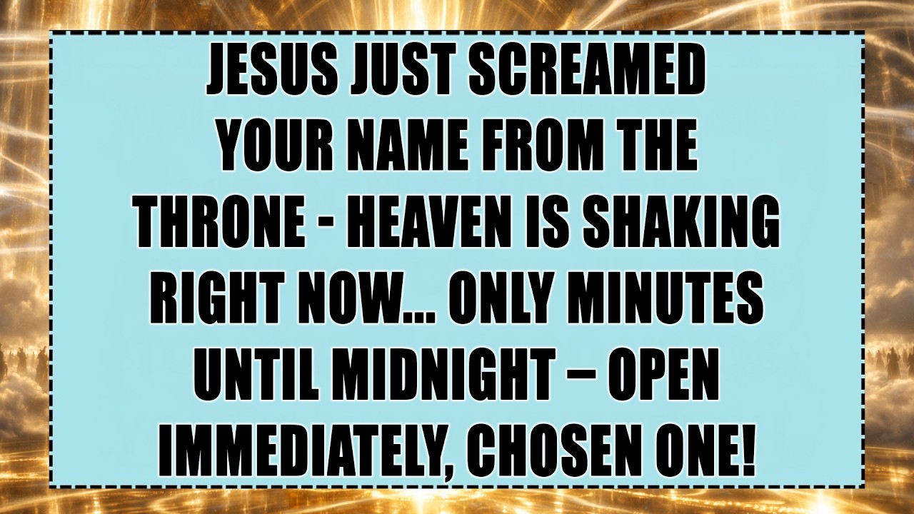 JESUS JUST SCREAMED YOUR NAME FROM THE THRONE – Heaven Is Shaking Right Now… Only Minutes...