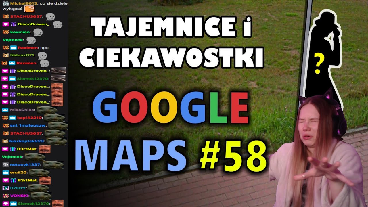 Kasix ogląda Google Maps - Tajemnice i Ciekawostki 58 + chat reakcja