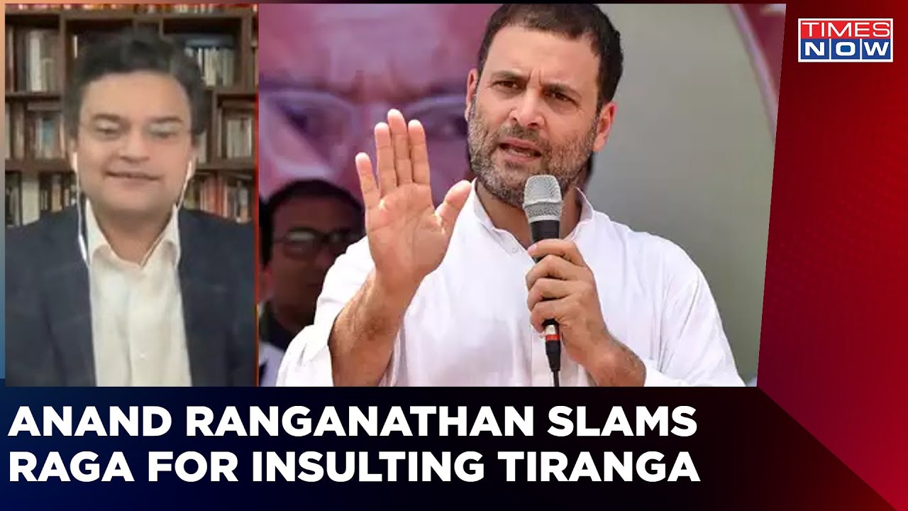 Anand Ranganathan Slams Congress & Rahul Gandhi For Insulting Tiranga | Times Now News