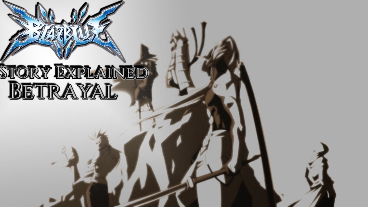 Story Explained: The Blazblue Universe [Betrayal]