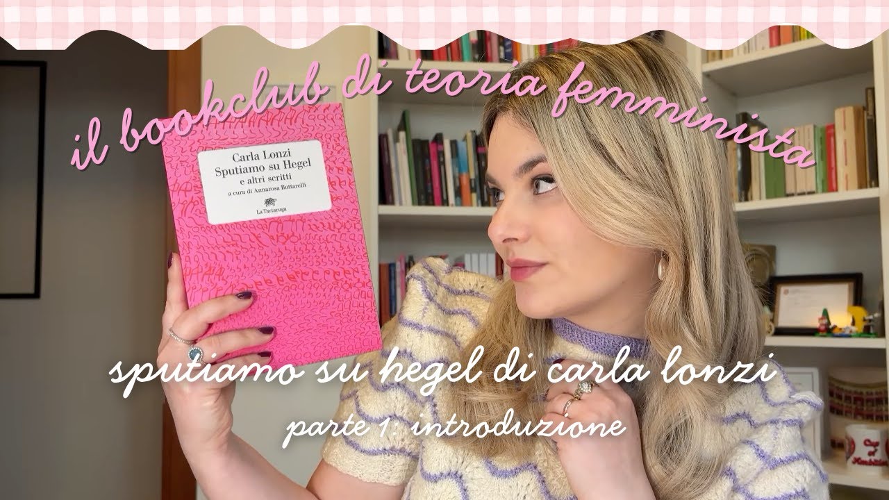 Sputiamo su Hegel di Carla Lonzi | Parte 1: introduzione | Il bookclub di teoria femminista