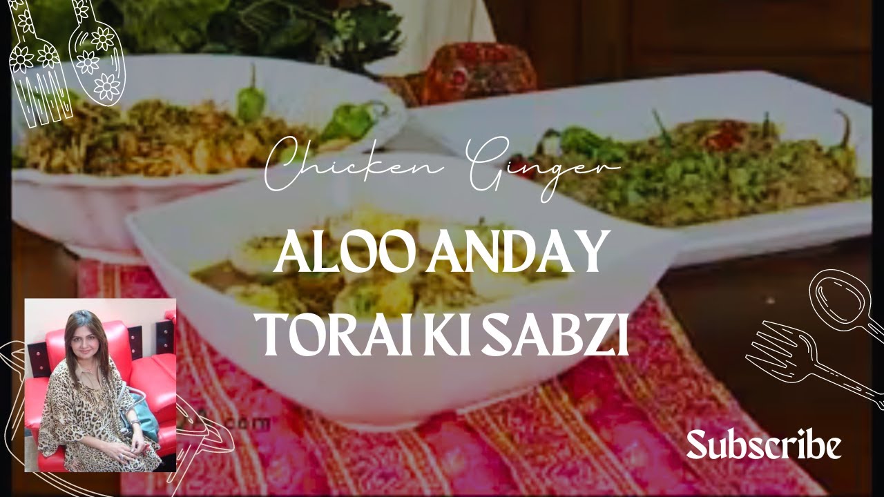 Delicious Chicken Ginger, Aloo Anday, and Torai ki Sabzi Recipes by 