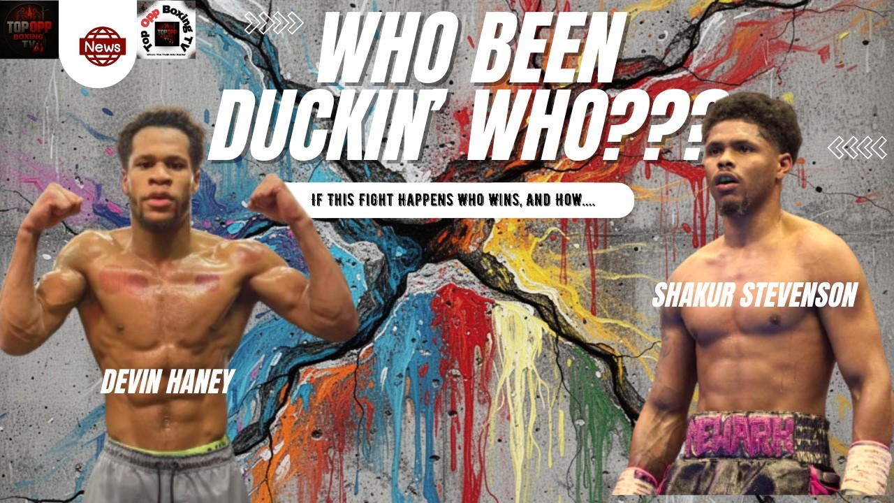 Shakur Stevensons vs Devin Haney: Who Been Duckin' Who???