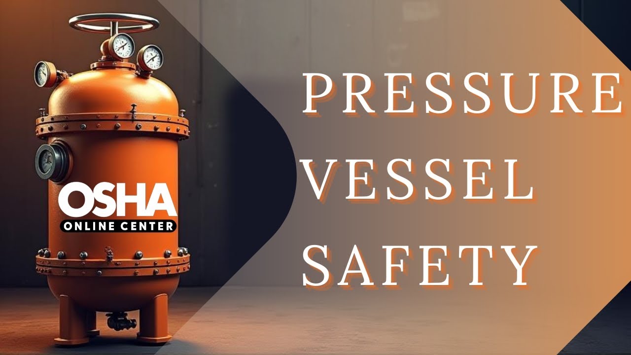 Pressure Vessel Safety Training | Learn OSHA & ASME Standards | Online Training Certificate