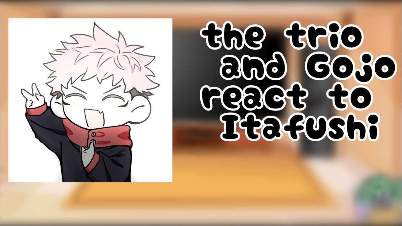 The trio + Gojo react to Itafushi /sorry if it’s bad/ #itafushi #jujutsukaisen #anime #gachalife