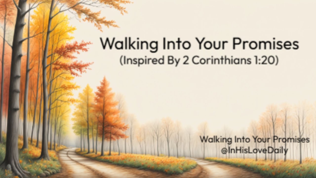 Walking Into Your Promises (2 Corinthians 1:20)