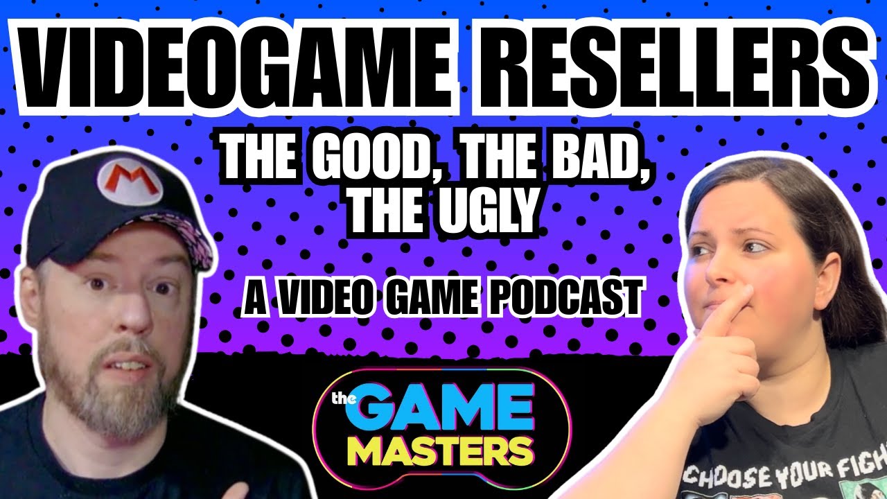 Video Game Resellers. THE GOOD, THE BAD, and THE UGLY.  THE GAME MASTERS EP. 31