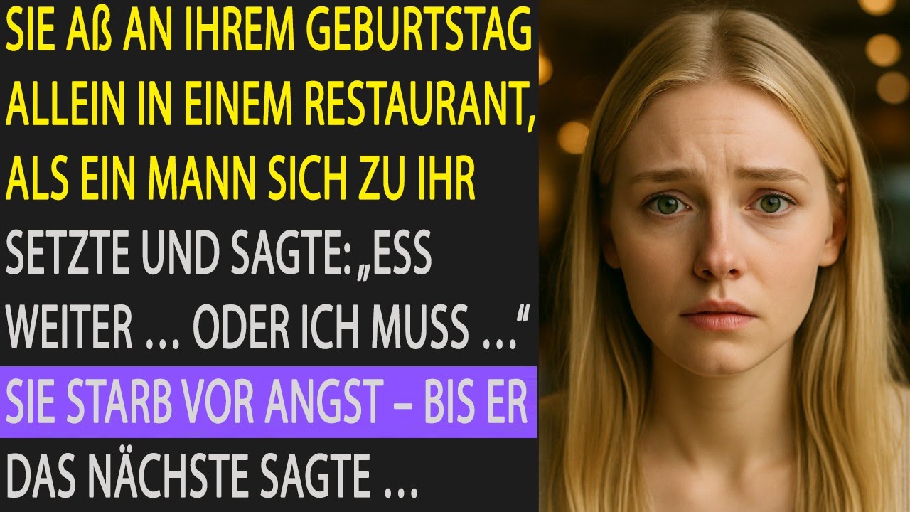 SIE Aß AN IHREM GEBURTSTAG ALLEIN DANN SETZTE SICH EIN FREMDER ZU IHR UND FLÜSTERTE ETWAS UNGLAUBLIC