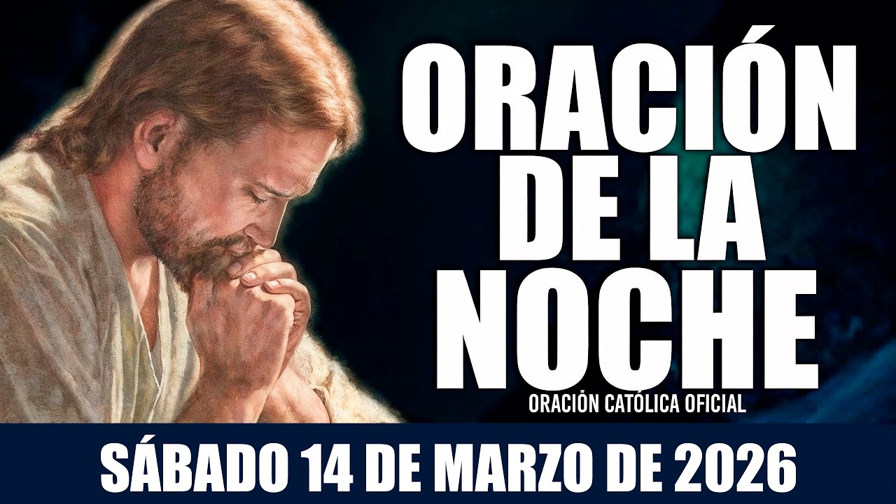 Oración de la Noche de hoy SÁBADO 14 DE MARZO DE 2026🌄Oración Católica Oficial💛