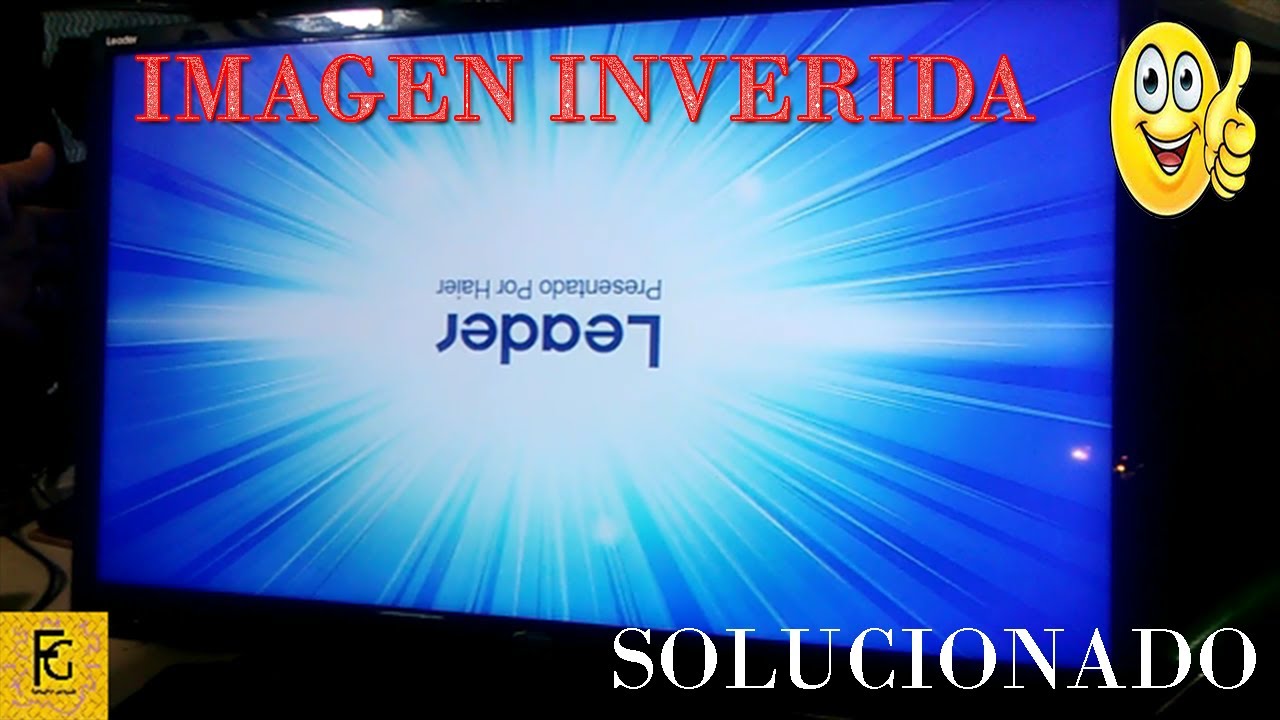 😜  TV  HAIER  PANTALLA INVERTIDA    (  SOLUCIONADO )  👻🤖😜