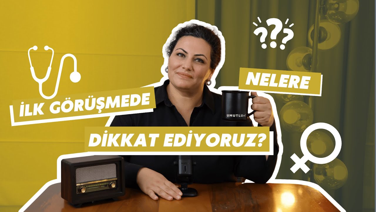 İlk Görüşmede Gerçekten Ne Yapılıyor? | Op. Dr. Zuhal Dilek Sanlı