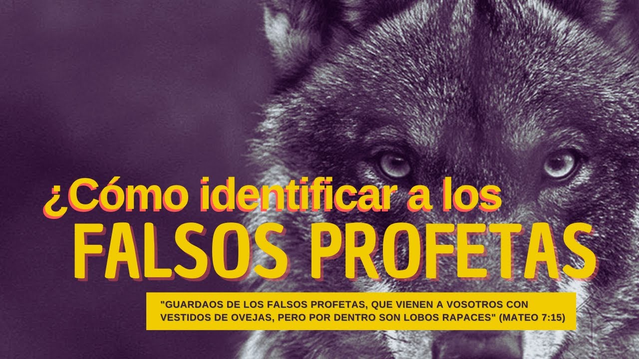 ¿Cómo IDENTIFICAR a los FALSOS PROFETAS?