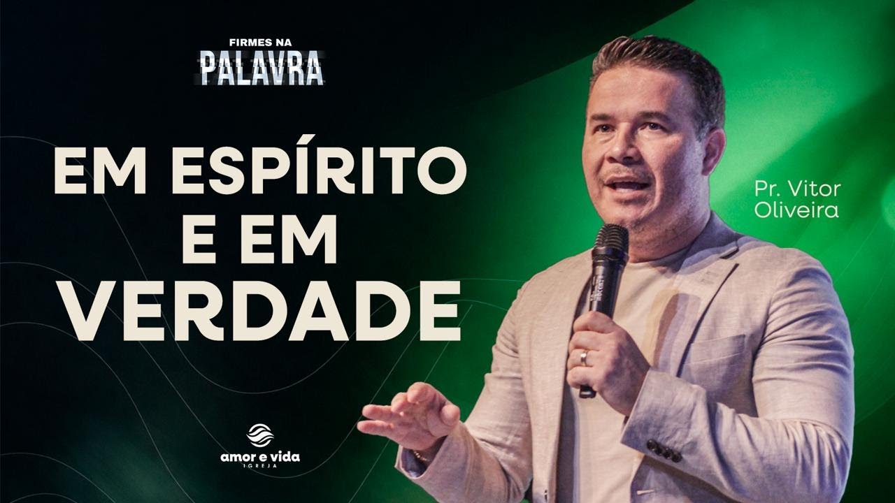 Em espírito e em verdade| Pr. Vitor Oliveira | Igreja Amor e Vida.