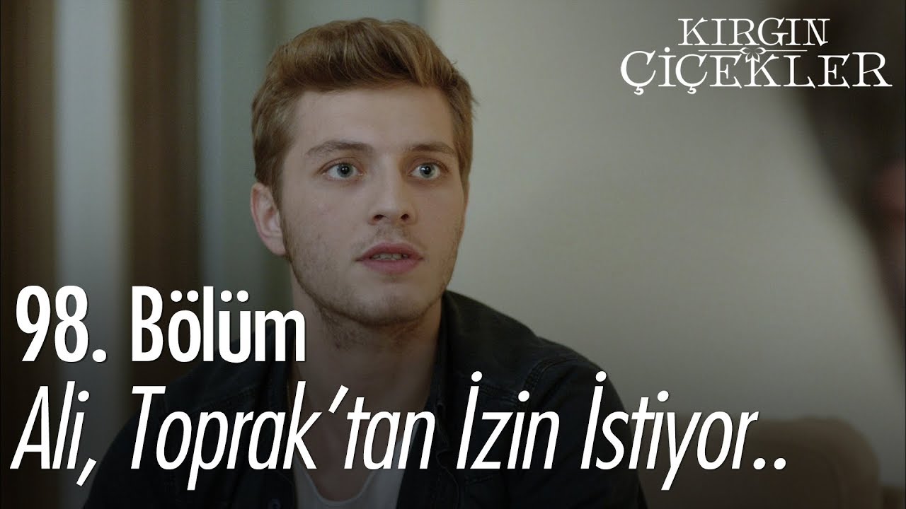 Ali, Toprak'tan izin istiyor.. - Kırgın Çiçekler 98. Bölüm