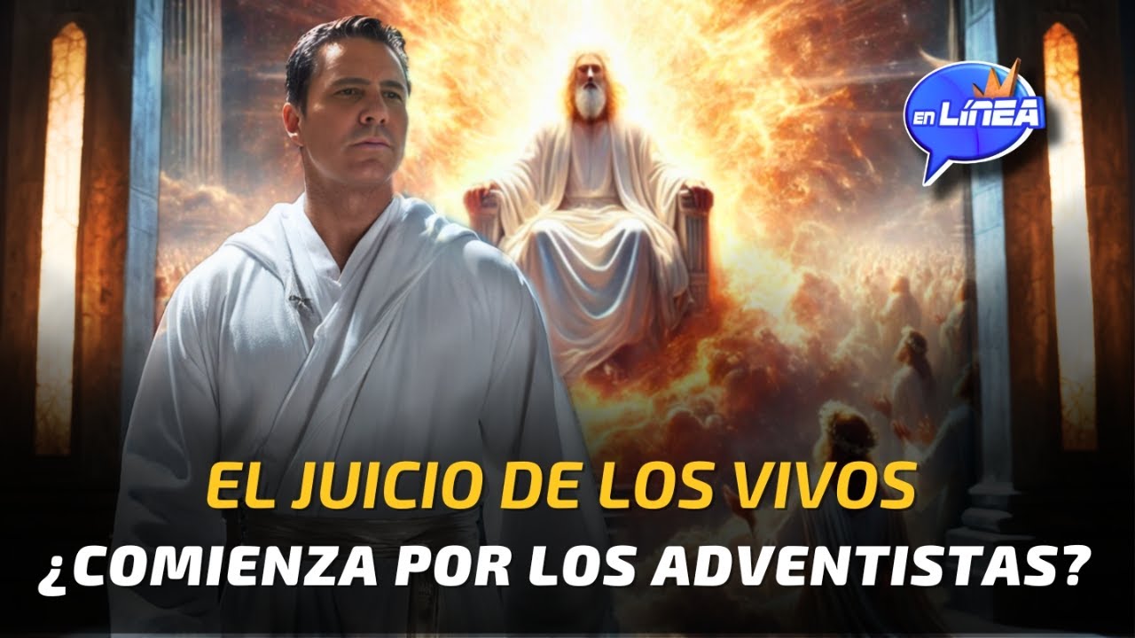 EL JUICIO DE LOS VIVOS ¿Comienza por los Adventistas? | EN LÍNEA con Oliver Coronado