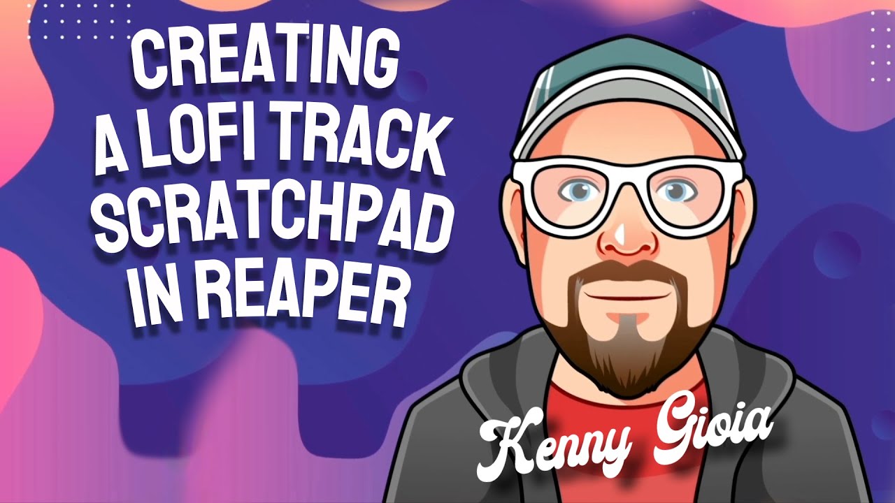Creating a LoFi Track - Scratchpad in REAPER
