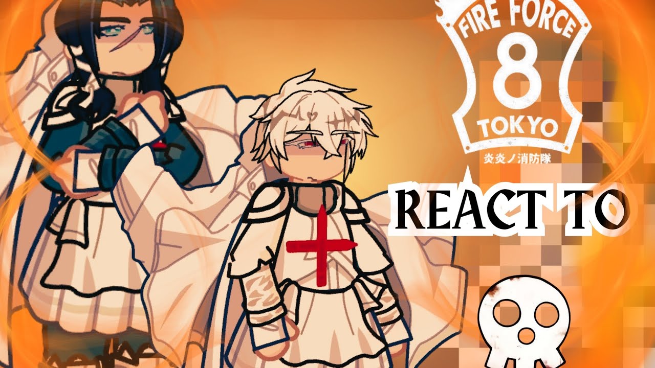 FIRE FORCE REACT TO &bull; PART 1 MADE BY SONERI_ PLEASE SUBSCRIBE RAH WARNING!! HAS SENSITIVE TOPIC 15+
