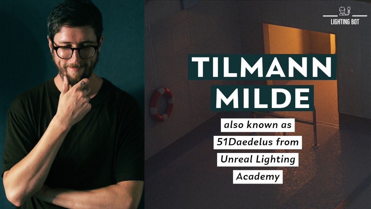 TILMANN MILDE aka 51Daedelus from Unreal Lighting Academy