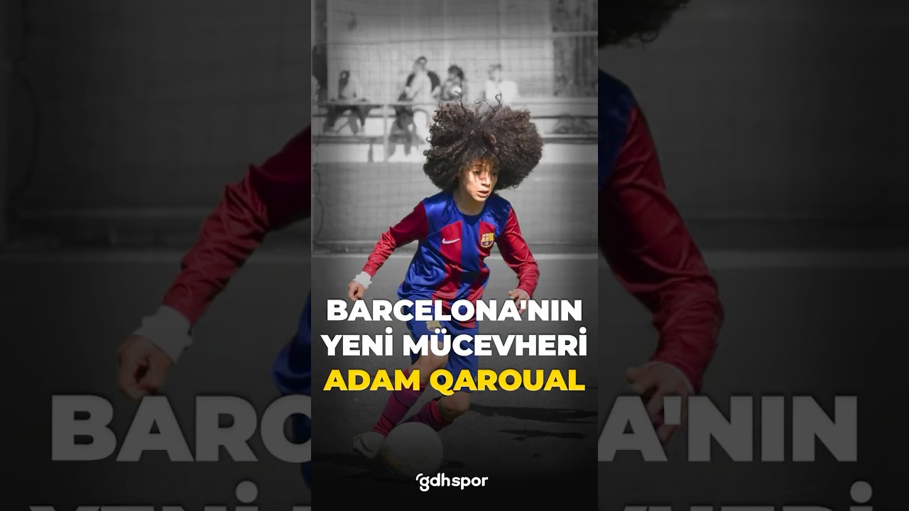💎 Barcelona'nın yeni m&uuml;cevheri: Adam Qaroual