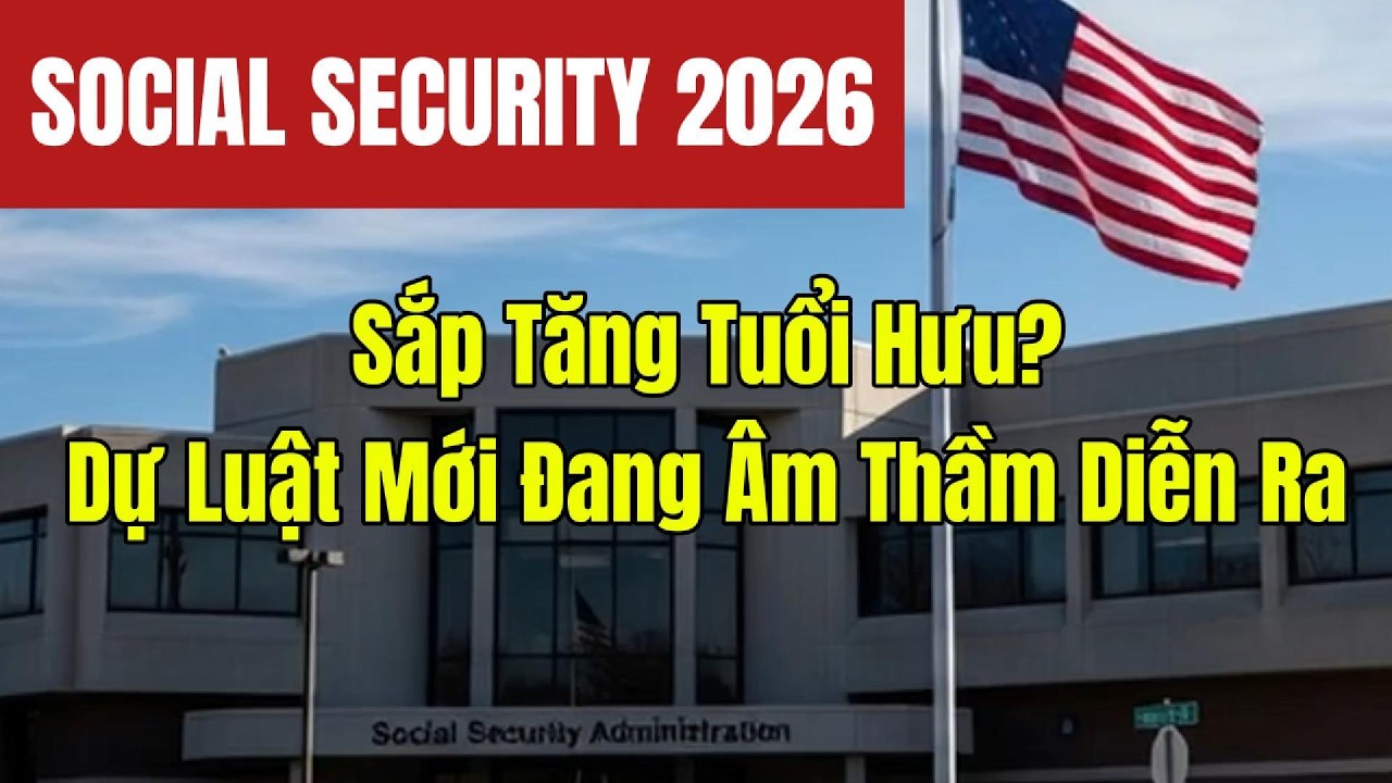 Social Security 2026 Sắp Tăng Tuổi Hưu? Dự Luật MỚI Âm Thầm Diễn Ra!