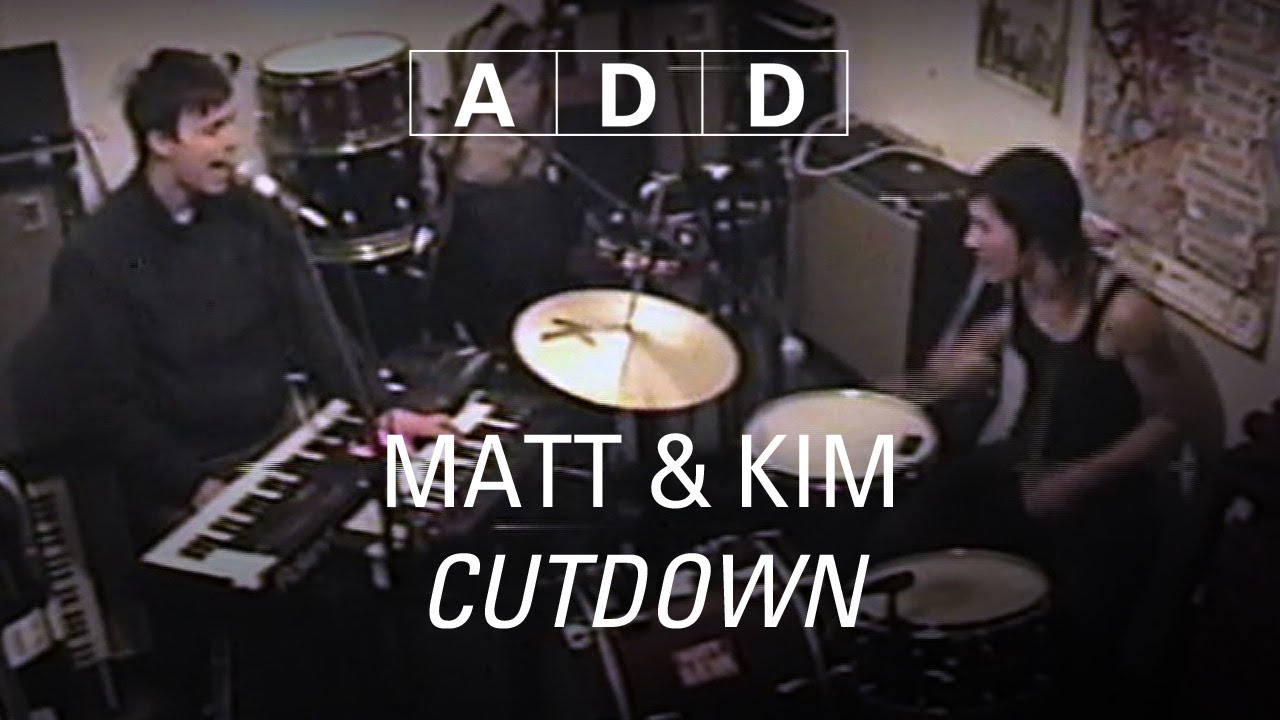 Matt & Kim - Cutdown - A-D-D