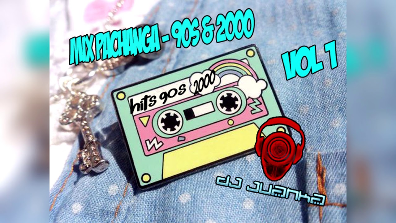Mix Pachanga - 90s & 2000 - Vol 1 - [(Dj Juanka)]