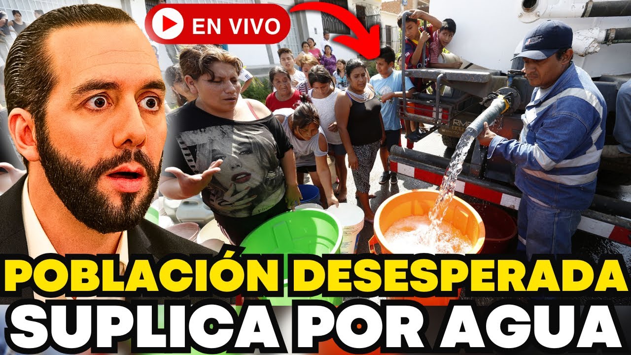 CRISIS DE AGUA EN EL SALVADOR: POBLACIÓN SUPLICA A BUKELE
