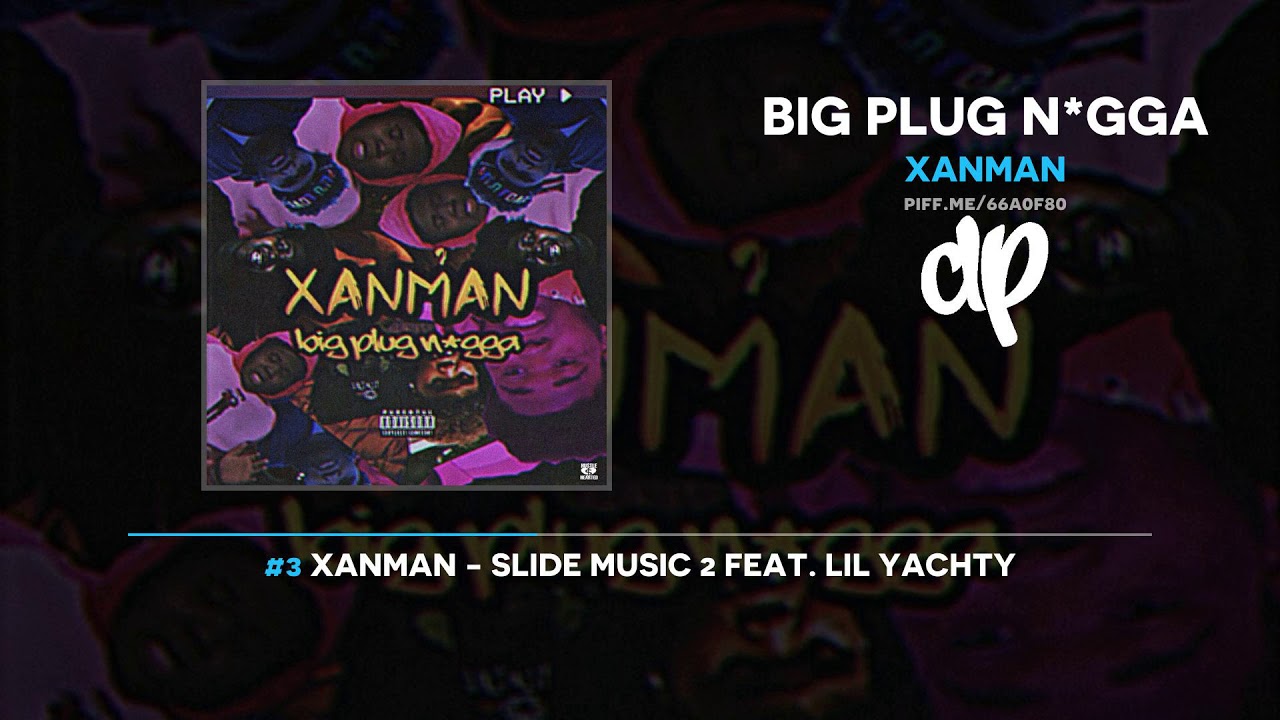 Xanman - Big Plug N*gga (FULL MIXTAPE)
