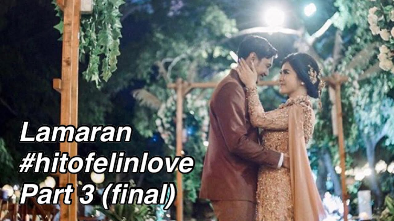 LAMARAN #HITOFELINLOVE PART 3 (FINAL)