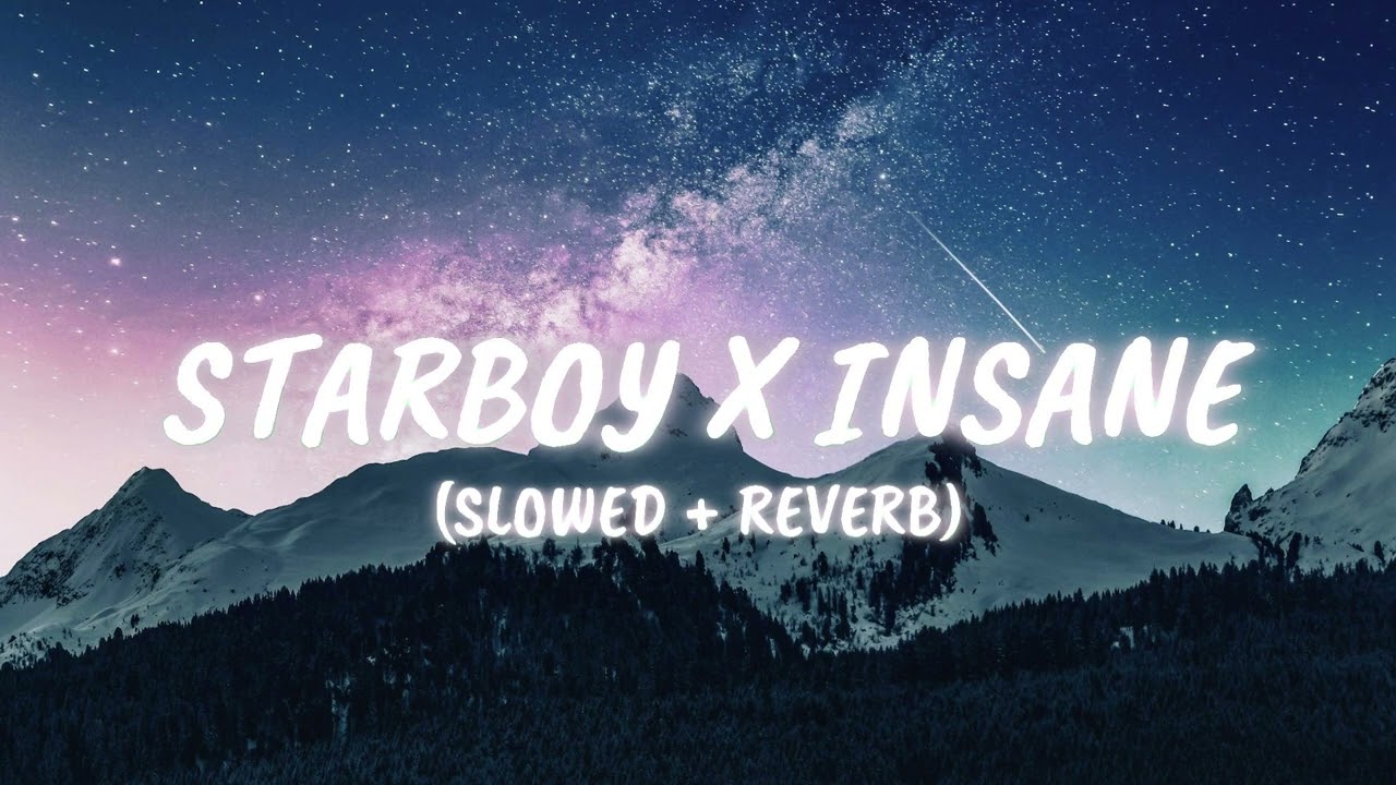 STARBOY X INSANE MASHUP | THE WEEKEND | AP DHILON | SLOWED REVERB | VIBES MUSIC CLOUD