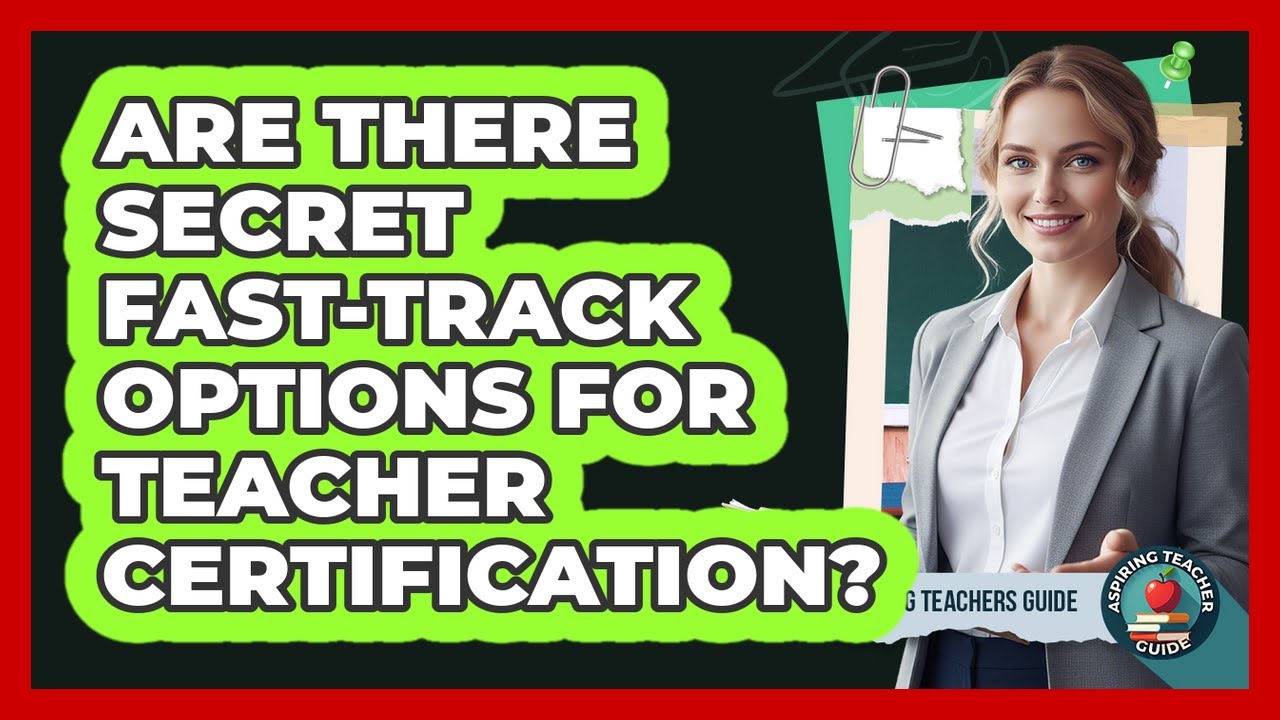 Are There Secret Fast-track Options For Teacher Certification? - Aspiring Teacher Guide
