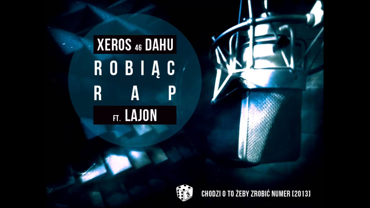 XEROS 46 DAHU - ROBIĄC RAP (FT. LAJON)