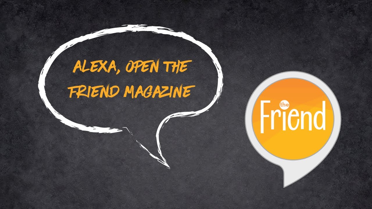 Listen to the Friend Magazine with Amazon Alexa