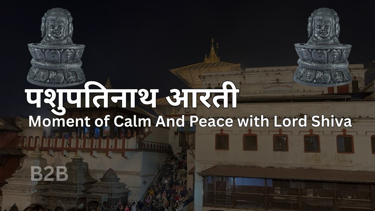 🙏 पशुपतिनाथ आरती | Moment of Calm and Peace with Lord Shiva 🕉️ 