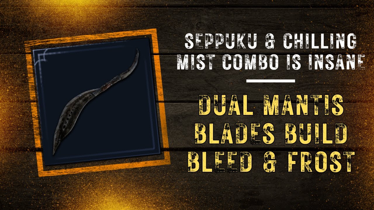 Dual Wield Mantis Blades Build - Bleed & Frostbite