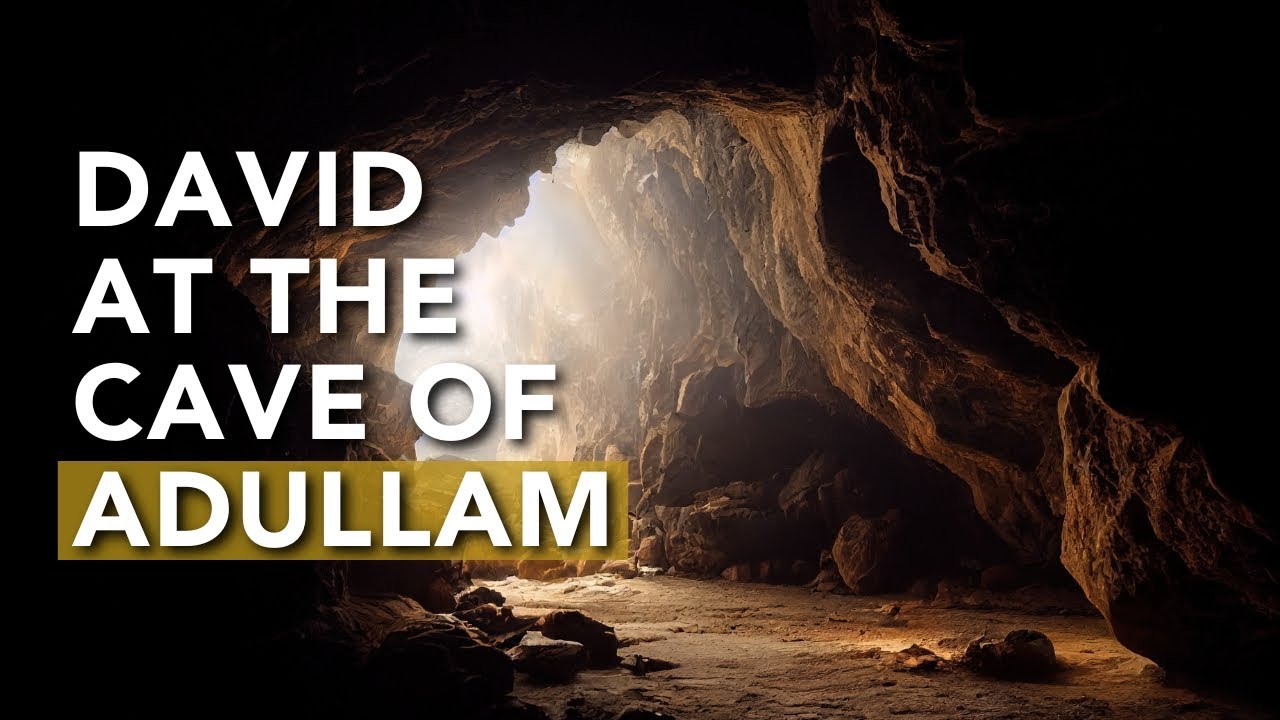 The Cave of Adullam - Surviving When Life Gets Difficult | 1 Samuel 22:1-5