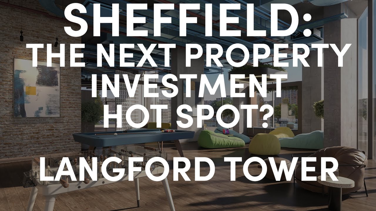 Sheffield: The Next Property Hotspot? Langford Tower Property Investment Opportunity