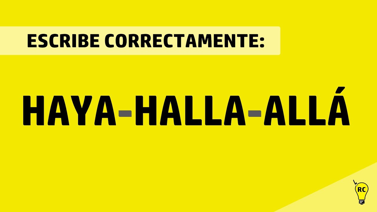 Escribe correctamente: Haya, halla y allá. (Tutorial).