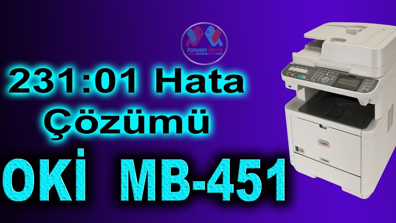 Oki 231 error 01 - Oki MB451 Ve Oki -ES4191 Hata Çözümü