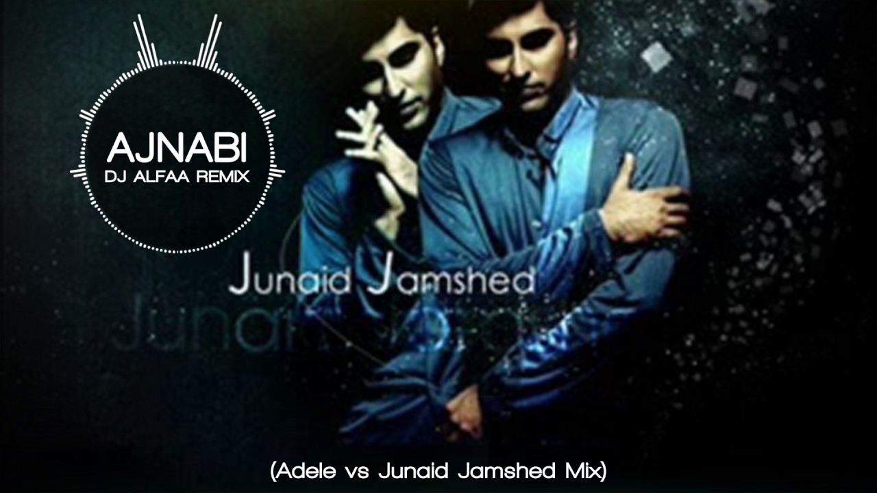Ajnabi - Junaid Jamshed vs Adele