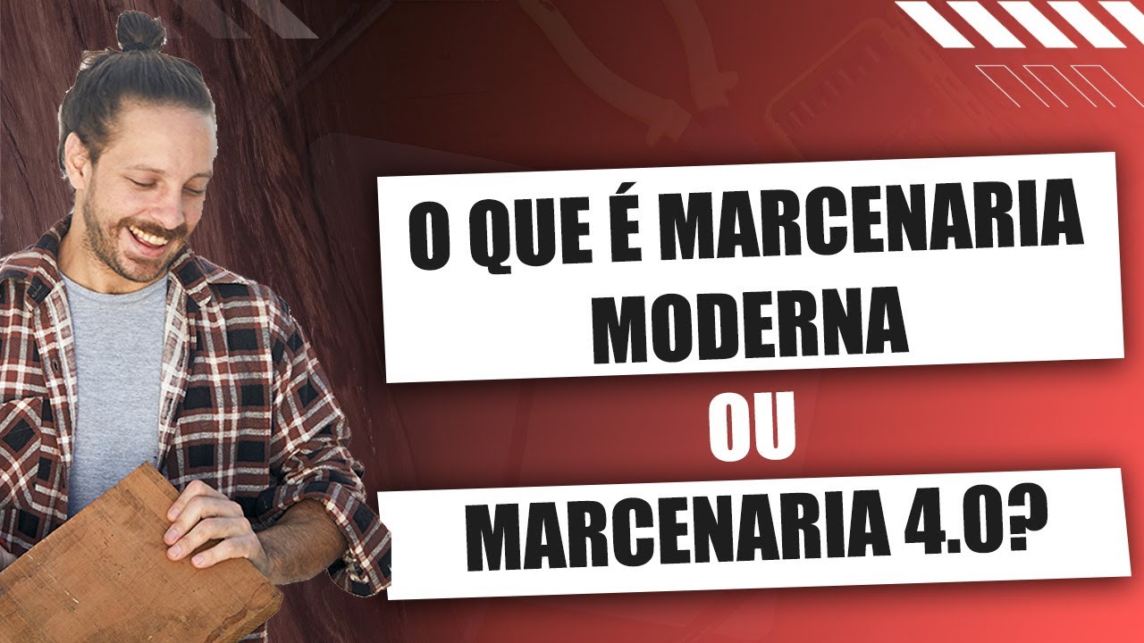 O que &eacute; Marcenaria MODERNA ou 4.0? Quais s&atilde;o as suas CARACTER&Iacute;STICAS?