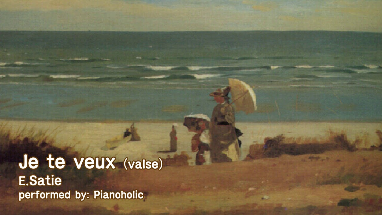 에릭 사티(Eric Satie) 왈츠, 난 널 원해 &lsquo;Je te veux&rsquo;