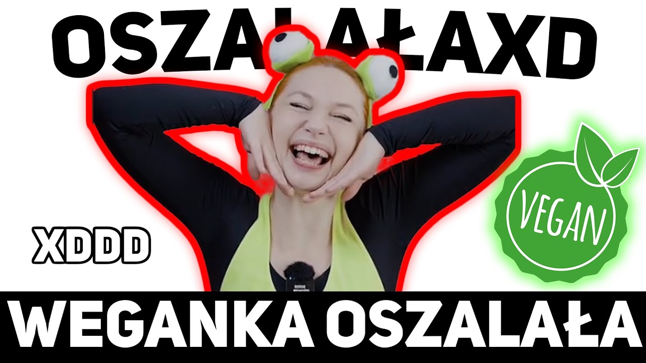 WEGANKA OSZALAŁA XDDDD
