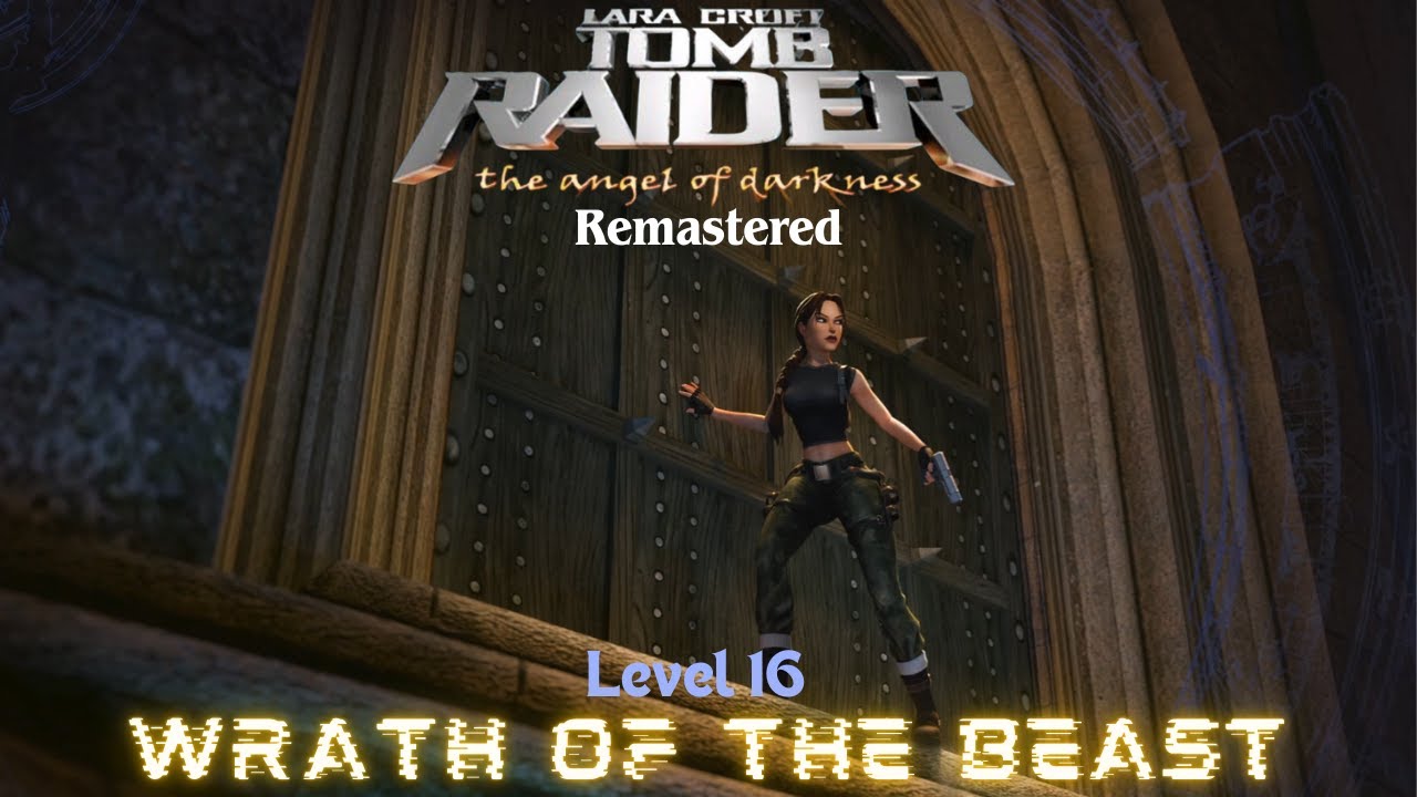 Tomb Raider 6 The Angel of Darkness Remastered - Playthrough - Level 16 – Wrath of the Beast