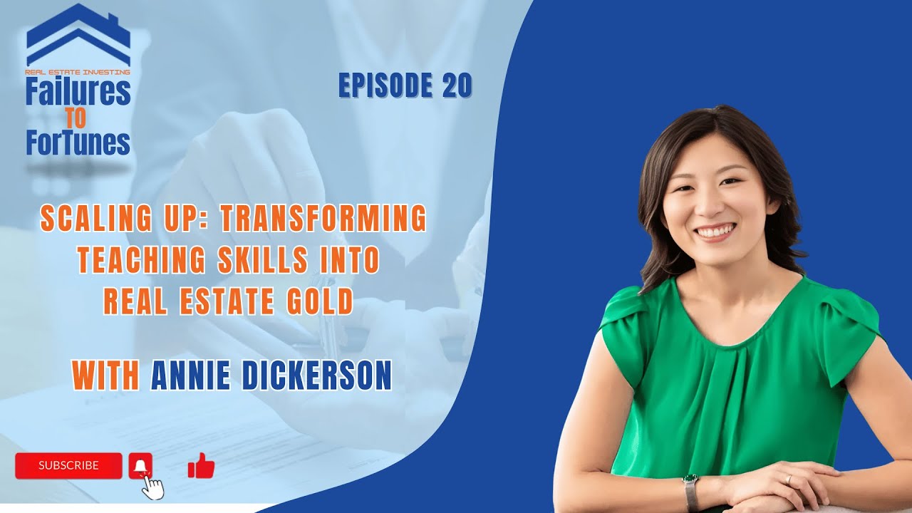 Scaling up: Transforming Teaching Skills into Real Estate Gold with Annie Dickerson - EP 20
